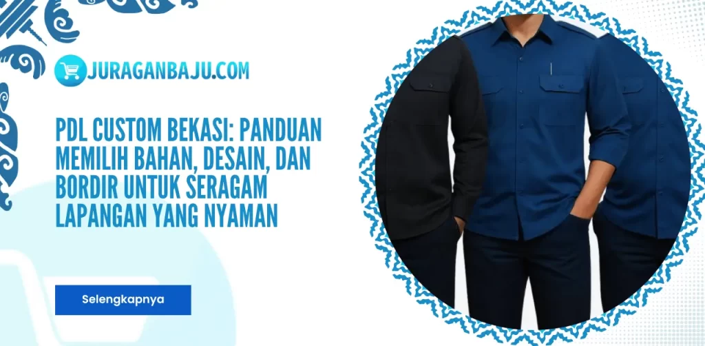 PDL Custom Bekasi: Panduan Memilih Bahan, Desain, dan Bordir untuk Seragam Lapangan yang Nyaman