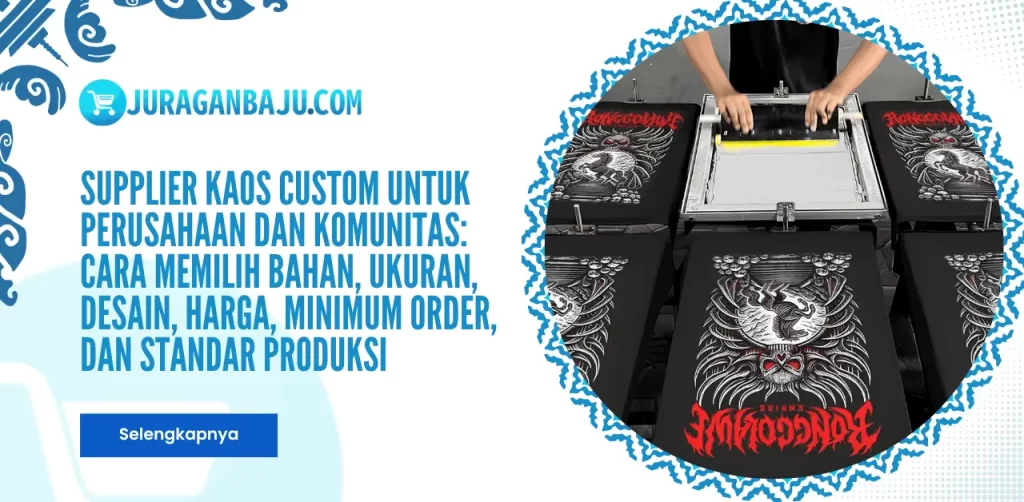 Supplier Kaos Custom untuk Perusahaan dan Komunitas: Cara Memilih Bahan, Ukuran, Desain, Harga, Minimum Order, dan Standar Produksi